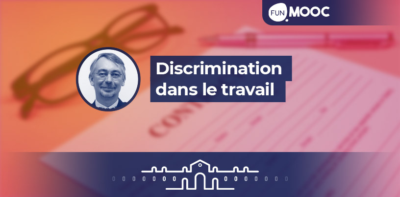 Mooc - Discriminations dans le travail: que dit le droit ? 